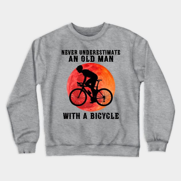 Cycling Never Underestimate An Old Man Classic Crewneck Sweatshirt by janetradioactive